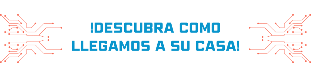 descubra como llegamos a su casa